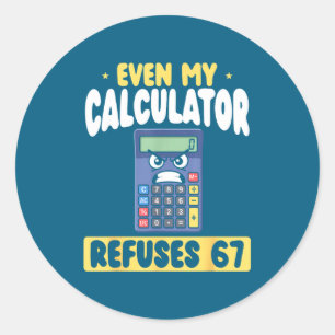 Sticker Rond Même la calculatrice refuse 67 maths