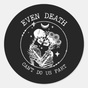 Sticker Rond Même la mort ne peut pas nous faire part de squele