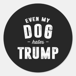 Sticker Rond Même mon chien déteste Trump anti-président Donald
