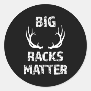 Sticker Rond Mens Big Racks Matter Fun Deer Buck Chasse Hommes
