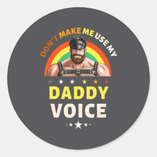 Sticker Rond Mens Dont Make Me Use My Daddy Voice Funny Gay Be 