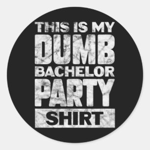 Sticker Rond Mens Groom Mariage C'Est Mon Dumb Bachelor Party