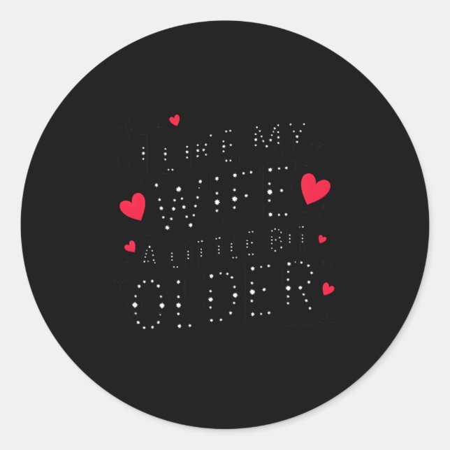 Sticker Rond Mens I Like My Wife A Little Bit Older Premium Tri (Devant)