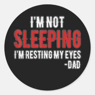 Sticker Rond Mens I'm Not Sleeping I'm Just Resting My Eyes
