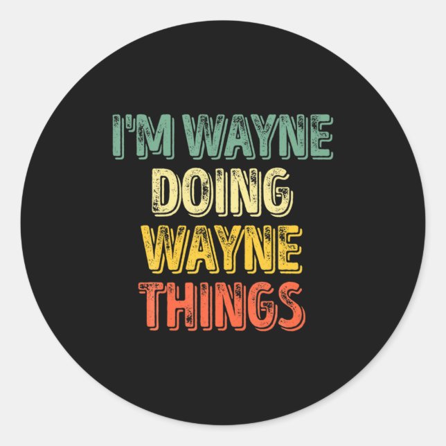 Sticker Rond Mens Im Wayne Doing Wayne Things Funny Iz  (Devant)