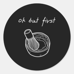Sticker Rond Mens Mais d'abord Matcha - Matcha minimaliste drôl