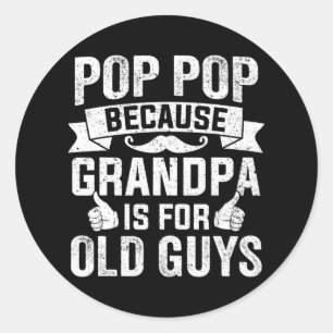 Sticker Rond Mens Pop Pop Parce que grand-père est pour les vie