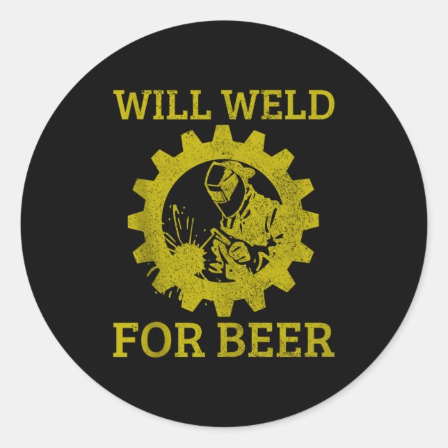 Sticker Rond Mens Will Weld For Beer Funny Welder Welding Gift  (Devant)
