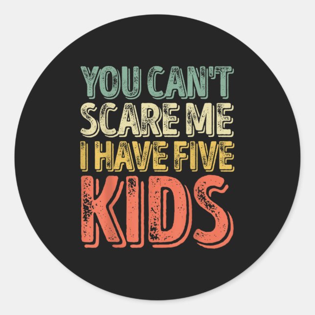 Sticker Rond Mens You Can't E Me I Have Five Kids Shirt Father' (Devant)