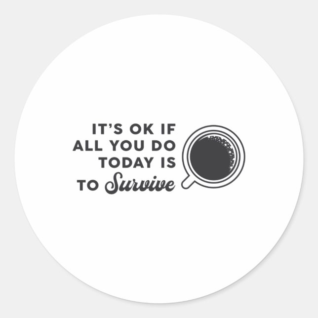 Sticker Rond Mental Health Aware It's Ok If All You Coffee (Devant)
