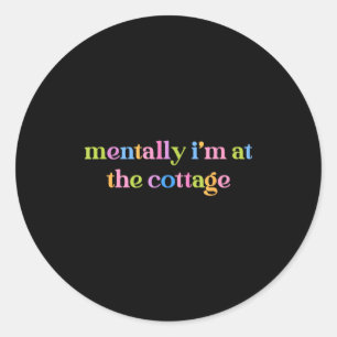 Sticker Rond Mentalement je suis au chalet drôle sarcasme