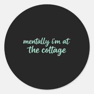 Sticker Rond Mentalement, je suis au chalet vacances sarcastiqu