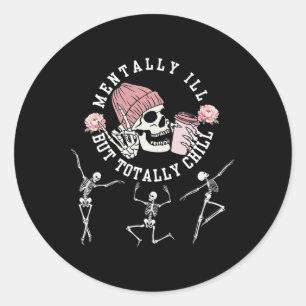 Sticker Rond Mentalement Mal Mais Totalement Chill Skeleton Hal