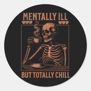 Sticker Rond Mentalement Mal Mais Totalement Chill Sticker6