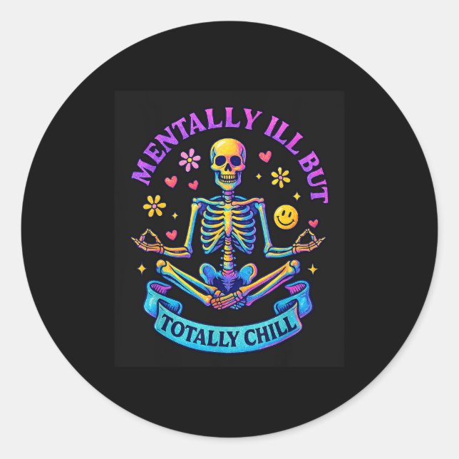 Sticker Rond Mentally Ill But Totally Chill Skeleton  (Devant)