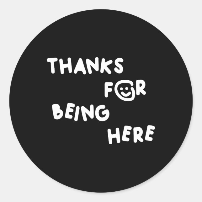 Sticker Rond Merci D'Être Ici Drôle Design (Devant)