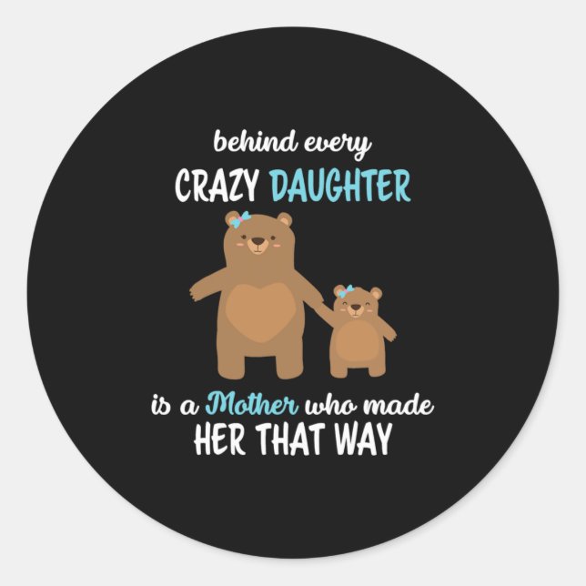 Sticker Rond Mère Art Derrière Chaque Fille Dingue Est Une Mère (Devant)