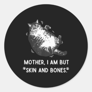 Sticker Rond Mère chat je ne suis que peau et os
