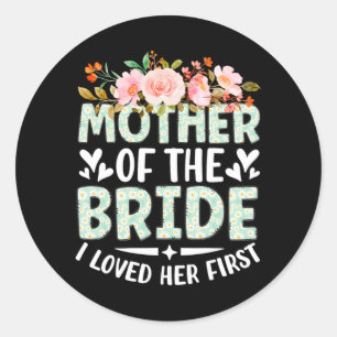 Sticker Rond Mère De La Mariée J'Aimais Sa Première Mariée Et G