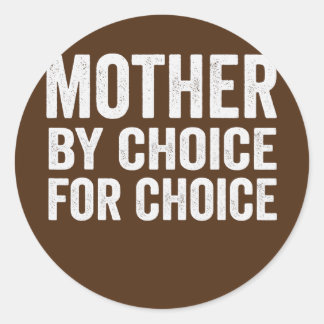 Sticker Rond Mère Par Choix Pour Choice Pro Choice Feminist