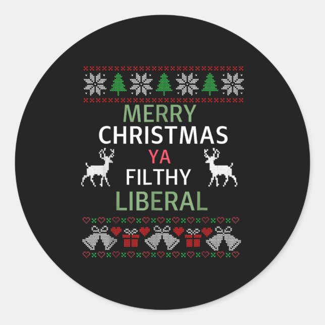 Sticker Rond Merry Christmas Ya Filthy Liberals Ugly Christmas  (Devant)
