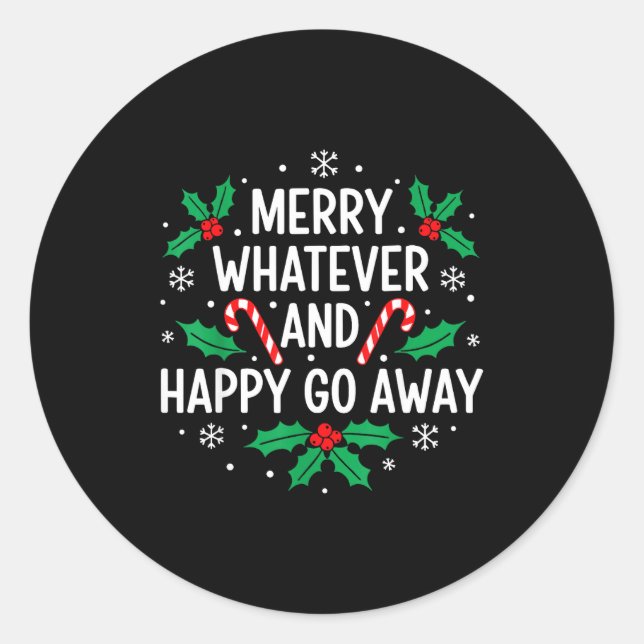 Sticker Rond Merry Whatever And Happy Funny Christmas Go Away H (Devant)