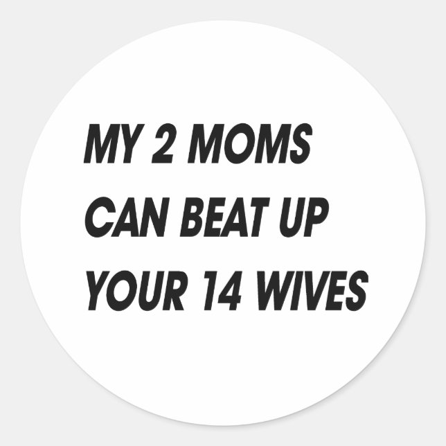 STICKER ROND MES 2 MAMANS PEUVENT BATTRE TES 14 FEMMES (Devant)