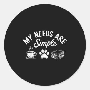 Sticker Rond Mes Besoins Sont Simple Drôle Chat Chien Lecture L