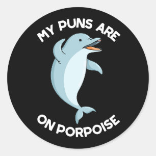 Sticker Rond Mes Puns Sont Sur Le Marsouin Drôle Animal Pun Dar