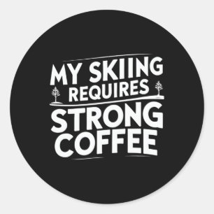 Sticker Rond Mes skis nécessitent un café fort citations drôles