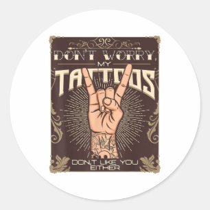 Sticker Rond Mes Tatouages Ne Vous Apprécient Pas Tatto Lover