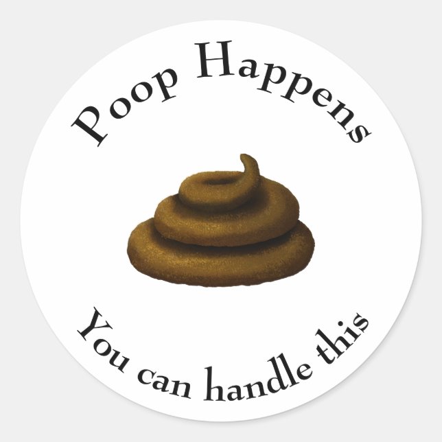 Sticker Rond Message philosophique personnalisable "Poop Happen (Devant)