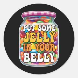 Sticker Rond Mettez de la gelée dans votre ventre Funny Jelly B