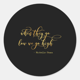 Sticker Rond Michelle Obama quand ils vont bas Nous allons haut