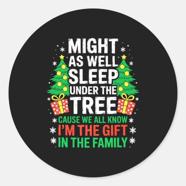 Sticker Rond Might As Well Sleep Under The Tree Shirt Christmas (Devant)