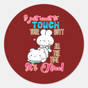 Sticker Rond Mignon Lapin Drôle Je Veux Juste Toucher Ton Cul