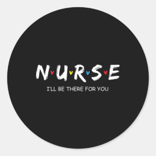 Sticker Rond Mignonne infirmière chemise Je Serai Là Pour Vous