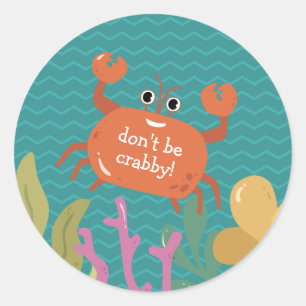 Sticker Rond Mignonne Ne pas être Crabby Ocean Crab amusant Enf