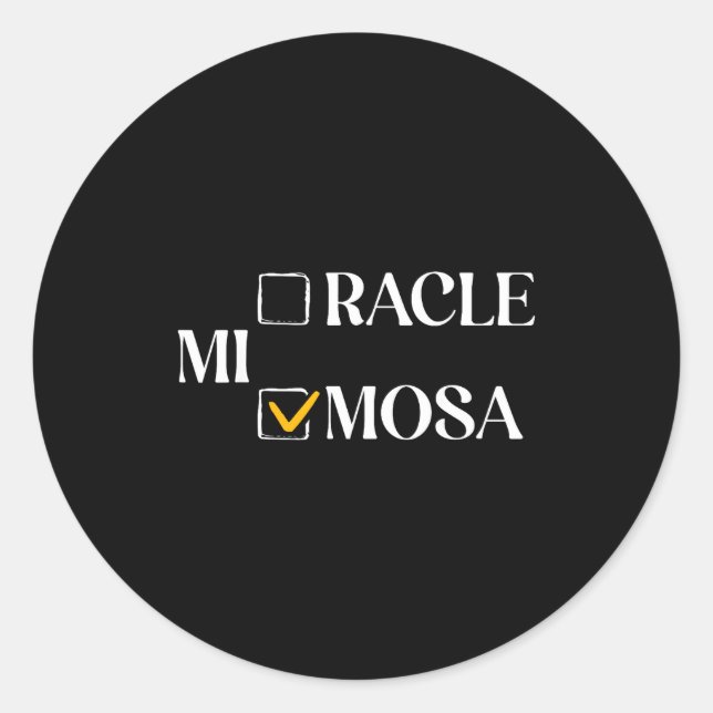 Sticker Rond Mimosa Over Miracle Funny Mimosa Brunch Women Drin (Devant)