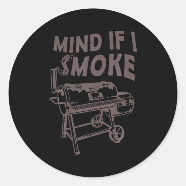 Sticker Rond Mind If I Smoke Funny Bbq Smoking Barbecue Grillin (Devant)
