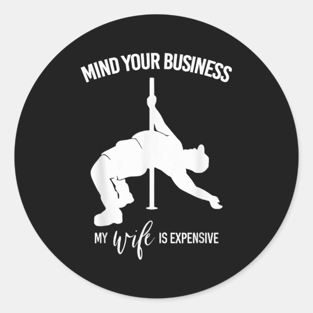 Sticker Rond Mind Your Business My Wife Is Expensive Fat Man Le (Devant)