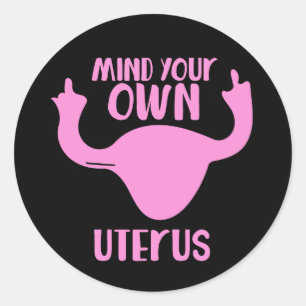 Sticker Rond Mind your own uterus pro-choice feminist