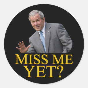 Sticker Rond Mlle Me Yet ? Humour de Bush George Bush