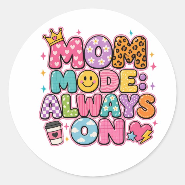 Sticker Rond Mode Maman Toujours Activé, Cadeau de Fête des Mèr (Devant)