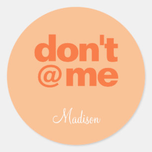 Sticker Rond Modern Funny Dire ne me @ pas Orange Nom personnal