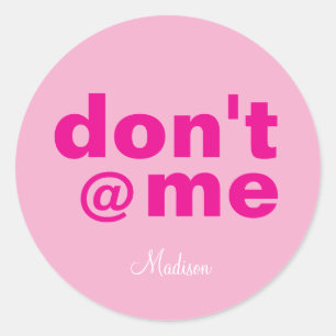 Sticker Rond Modern Funny Dire ne pas @ moi rose Nom personnali