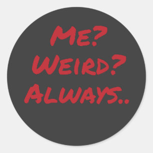 Sticker Rond Moi ? Bizarre ? Toujours design sarcastique et ori