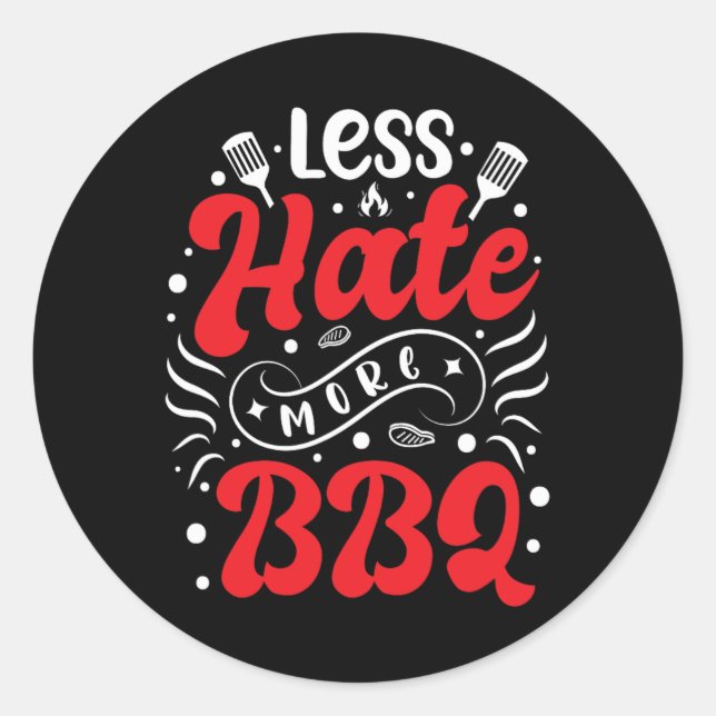 Sticker Rond Moins De Haine Plus Barbecue Barbecue Bbq (Devant)