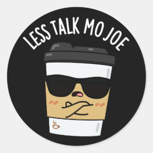 Sticker Rond Moins de parler Mo Joe Funny Coffee Pun Dark BG