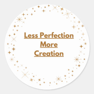 Sticker Rond Moins de perfection, plus de création – Badge créa